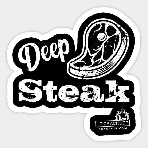 Le Crachoir - Deep Steak Sticker by podcasse.com